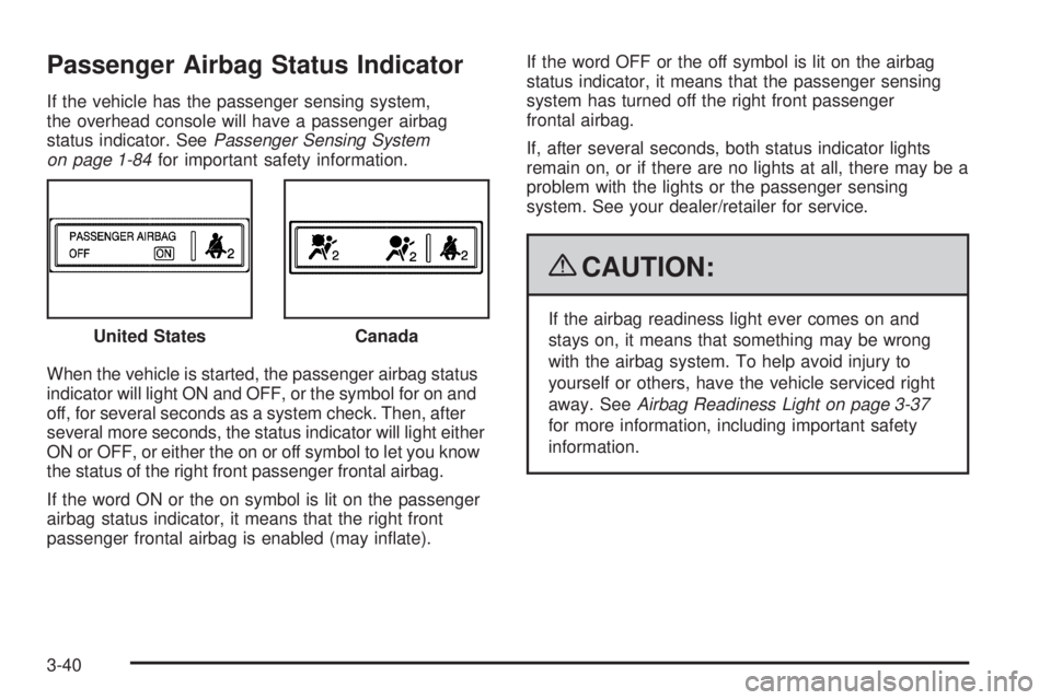 GMC SIERRA 1500 2009  Owners Manual Passenger Airbag Status Indicator
If the vehicle has the passenger sensing system,
the overhead console will have a passenger airbag
status indicator. SeePassenger Sensing System
on page 1-84for impor