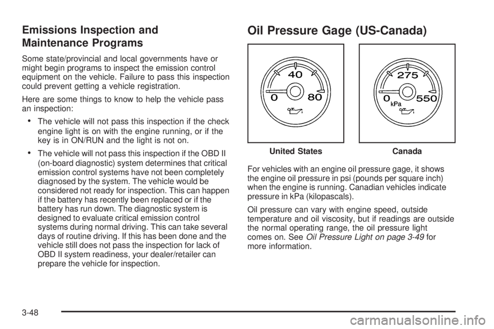 GMC SIERRA 1500 2009 Owners Manual Emissions Inspection and
Maintenance Programs
Some state/provincial and local governments have or
might begin programs to inspect the emission control
equipment on the vehicle. Failure to pass this in GMC SIERRA 1500 2009 Owners Manual Emissions Inspection and
Maintenance Programs
Some state/provincial and local governments have or
might begin programs to inspect the emission control
equipment on the vehicle. Failure to pass this in