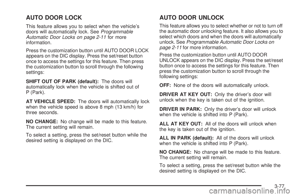 GMC SIERRA 1500 2009 Owners Manual AUTO DOOR LOCK
This feature allows you to select when the vehicle’s
doors will automatically lock. SeeProgrammable
Automatic Door Locks on page 2-11for more
information.
Press the customization butt GMC SIERRA 1500 2009 Owners Manual AUTO DOOR LOCK
This feature allows you to select when the vehicle’s
doors will automatically lock. SeeProgrammable
Automatic Door Locks on page 2-11for more
information.
Press the customization butt