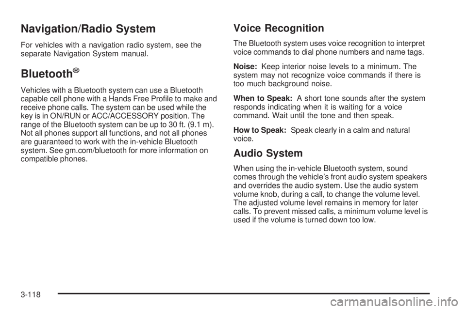 GMC SIERRA 1500 2009  Owners Manual Navigation/Radio System
For vehicles with a navigation radio system, see the
separate Navigation System manual.
Bluetooth®
Vehicles with a Bluetooth system can use a Bluetooth
capable cell phone with