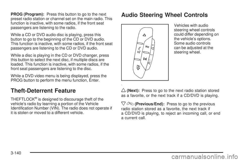 GMC SIERRA 1500 2009  Owners Manual PROG (Program):Press this button to go to the next
preset radio station or channel set on the main radio. This
function is inactive, with some radios, if the front seat
passengers are listening to the