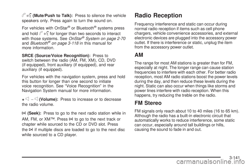 GMC SIERRA 1500 2009  Owners Manual bg(Mute/Push to Talk):Press to silence the vehicle
speakers only. Press again to turn the sound on.
For vehicles with OnStar
®or Bluetooth®systems press
and hold
bgfor longer than two seconds to int