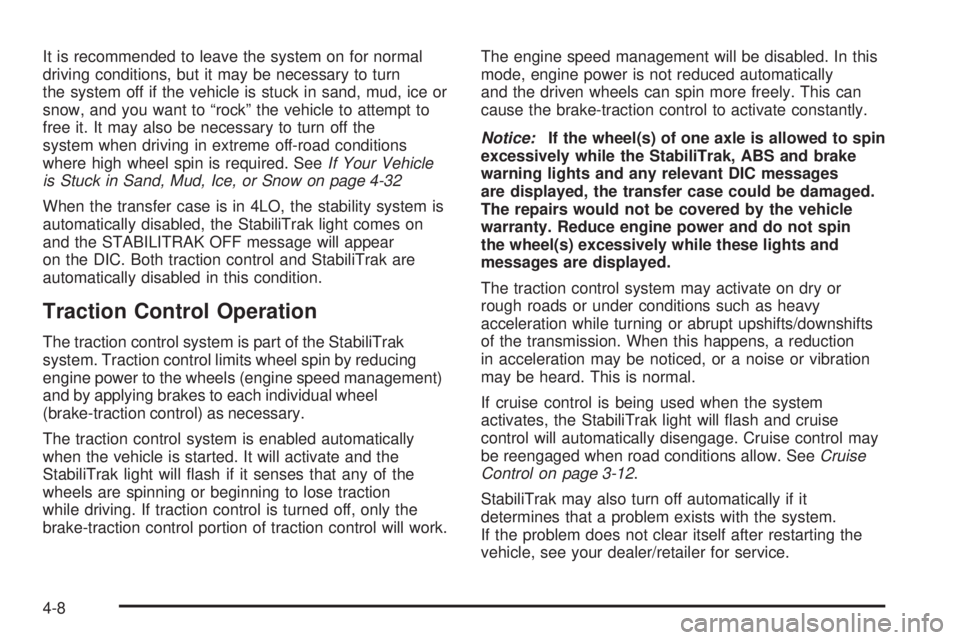 GMC SIERRA 1500 2009 Owners Manual It is recommended to leave the system on for normal
driving conditions, but it may be necessary to turn
the system off if the vehicle is stuck in sand, mud, ice or
snow, and you want to “rock” the GMC SIERRA 1500 2009 Owners Manual It is recommended to leave the system on for normal
driving conditions, but it may be necessary to turn
the system off if the vehicle is stuck in sand, mud, ice or
snow, and you want to “rock” the