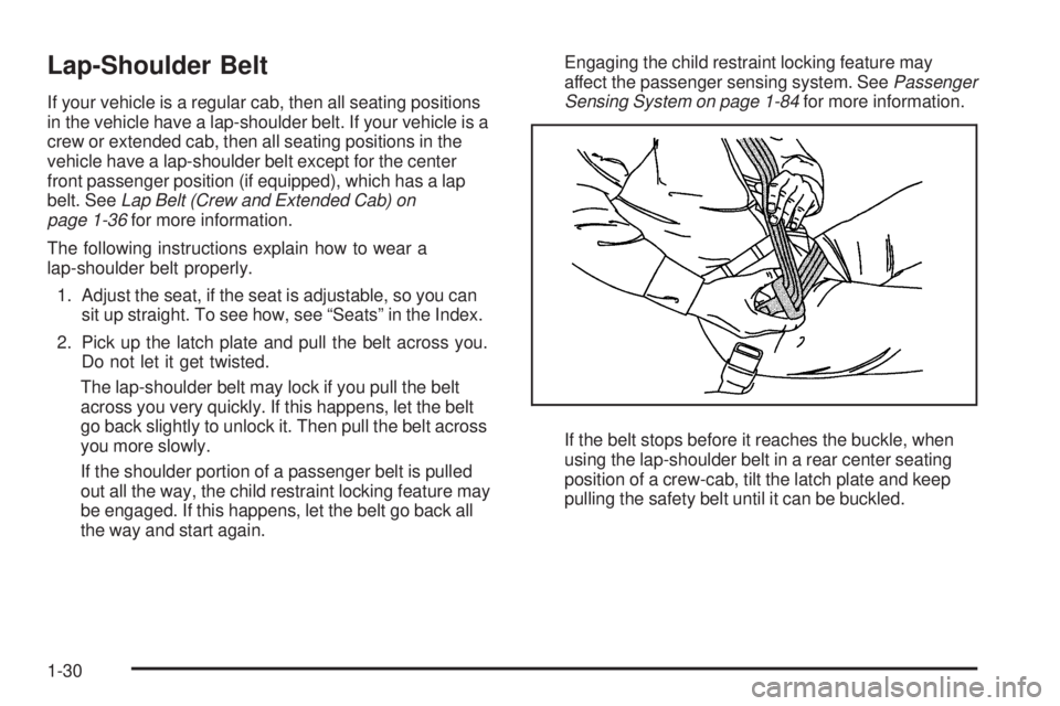 GMC SIERRA 1500 2009 Owners Guide Lap-Shoulder Belt
If your vehicle is a regular cab, then all seating positions
in the vehicle have a lap-shoulder belt. If your vehicle is a
crew or extended cab, then all seating positions in the
veh