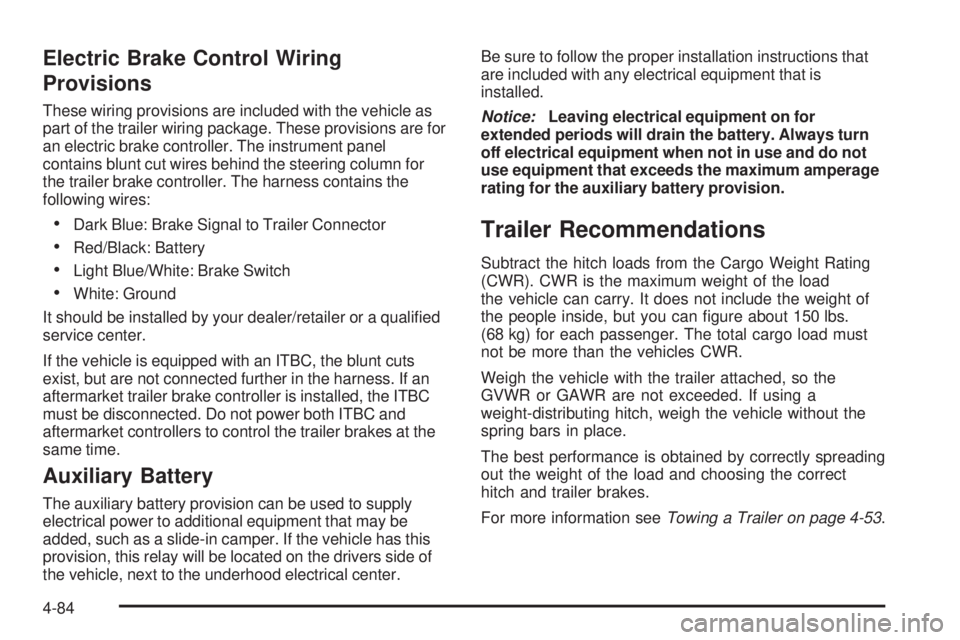 GMC SIERRA 1500 2009  Owners Manual Electric Brake Control Wiring
Provisions
These wiring provisions are included with the vehicle as
part of the trailer wiring package. These provisions are for
an electric brake controller. The instrum
