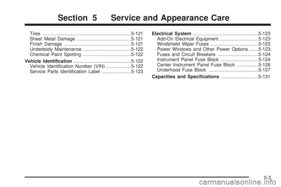 GMC SIERRA 1500 2009  Owners Manual Tires.........................................................5-121
Sheet Metal Damage...................................5-121
Finish Damage...........................................5-121
Underbody M