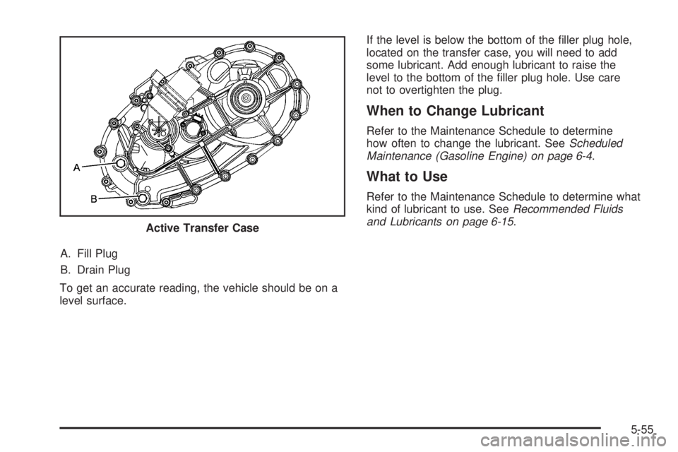 GMC SIERRA 1500 2009  Owners Manual A. Fill Plug
B. Drain Plug
To get an accurate reading, the vehicle should be on a
level surface.If the level is below the bottom of the �ller plug hole,
located on the transfer case, you will need to 