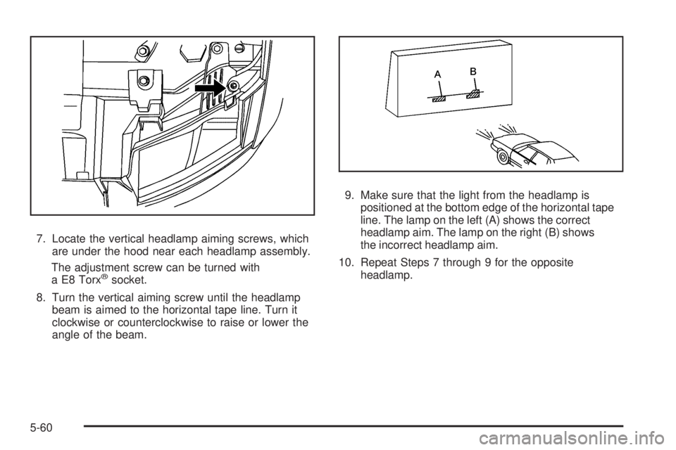 GMC SIERRA 1500 2009  Owners Manual 7. Locate the vertical headlamp aiming screws, which
are under the hood near each headlamp assembly.
The adjustment screw can be turned with
a E8 Torx
®socket.
8. Turn the vertical aiming screw until