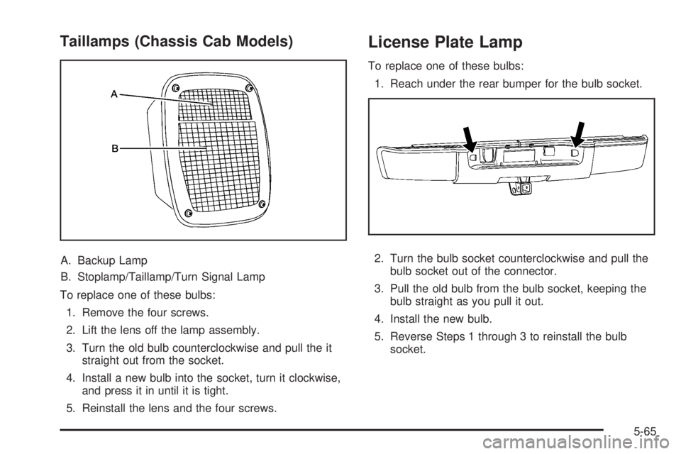 GMC SIERRA 1500 2009  Owners Manual Taillamps (Chassis Cab Models)
A. Backup Lamp
B. Stoplamp/Taillamp/Turn Signal Lamp
To replace one of these bulbs:
1. Remove the four screws.
2. Lift the lens off the lamp assembly.
3. Turn the old bu