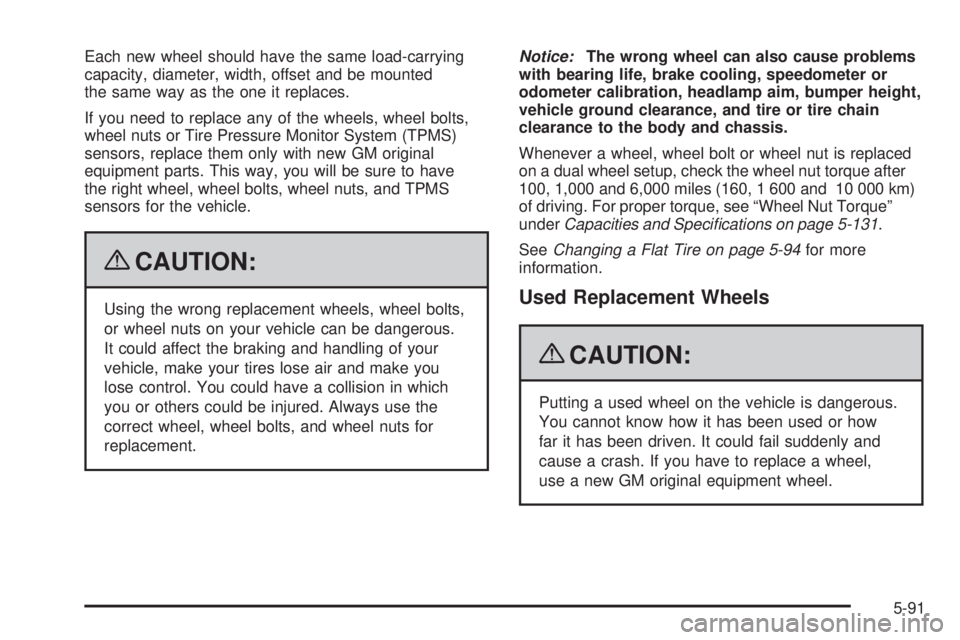 GMC SIERRA 1500 2009  Owners Manual Each new wheel should have the same load-carrying
capacity, diameter, width, offset and be mounted
the same way as the one it replaces.
If you need to replace any of the wheels, wheel bolts,
wheel nut