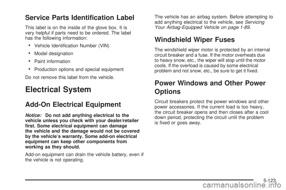 GMC SIERRA 1500 2009  Owners Manual Service Parts Identi�cation Label
This label is on the inside of the glove box. It is
very helpful if parts need to be ordered. The label
has the following information:
Vehicle Identi�cation Number (V