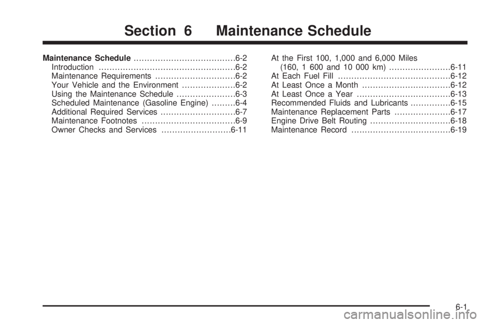GMC SIERRA 1500 2009  Owners Manual Maintenance Schedule......................................6-2
Introduction...................................................6-2
Maintenance Requirements..............................6-2
Your Vehicle 