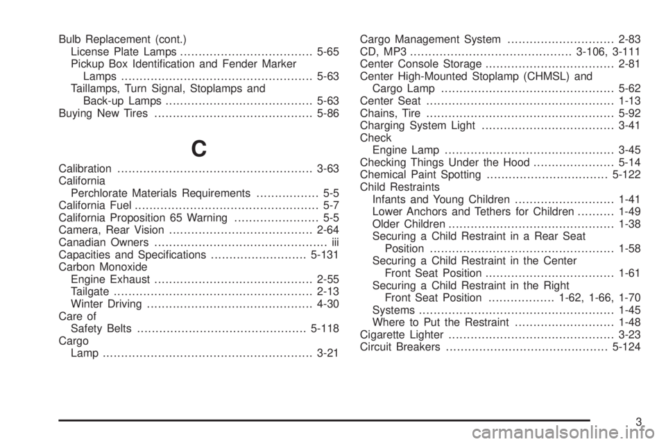 GMC SIERRA 1500 2009  Owners Manual Bulb Replacement (cont.)
License Plate Lamps....................................5-65
Pickup Box Identi�cation and Fender Marker
Lamps ....................................................5-63
Taillamps