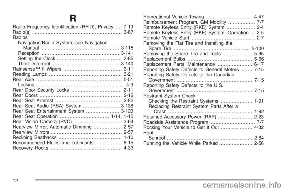 GMC SIERRA 1500 2009  Owners Manual R
Radio Frequency Identi�cation (RFID), Privacy....7-19
Radio(s)........................................................3-87
Radios
Navigation/Radio System, see Navigation
Manual......................