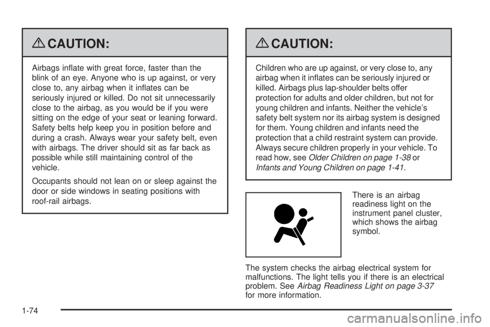 GMC SIERRA 1500 2009 Manual PDF {CAUTION:
Airbags in�ate with great force, faster than the
blink of an eye. Anyone who is up against, or very
close to, any airbag when it in�ates can be
seriously injured or killed. Do not sit unnece