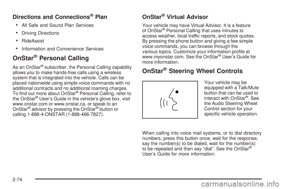 GMC SIERRA 1500 2006  Owners Manual Directions and Connections®Plan

All Safe and Sound Plan Services
Driving Directions
RideAssist
Information and Convenience Services
OnStar®Personal Calling
As an OnStar®subscriber, the Persona