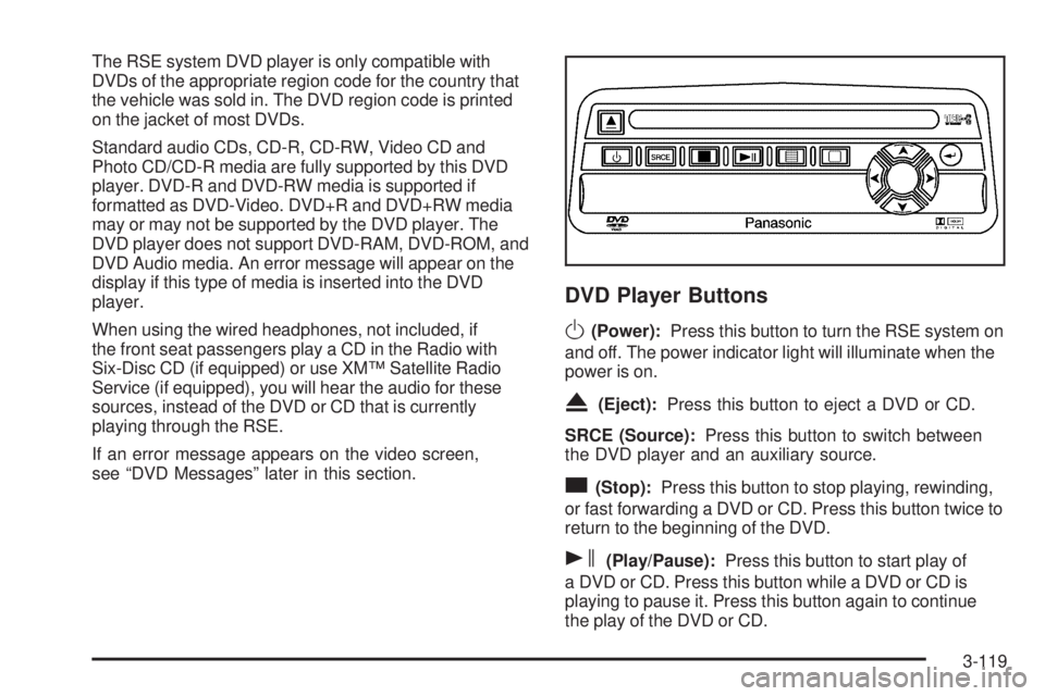 GMC SIERRA 1500 2006 User Guide The RSE system DVD player is only compatible with
DVDs of the appropriate region code for the country that
the vehicle was sold in. The DVD region code is printed
on the jacket of most DVDs.
Standard 