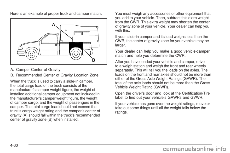 GMC SIERRA 1500 2006  Owners Manual Here is an example of proper truck and camper match:
A. Camper Center of Gravity
B. Recommended Center of Gravity Location Zone
When the truck is used to carry a slide-in camper,
the total cargo load 