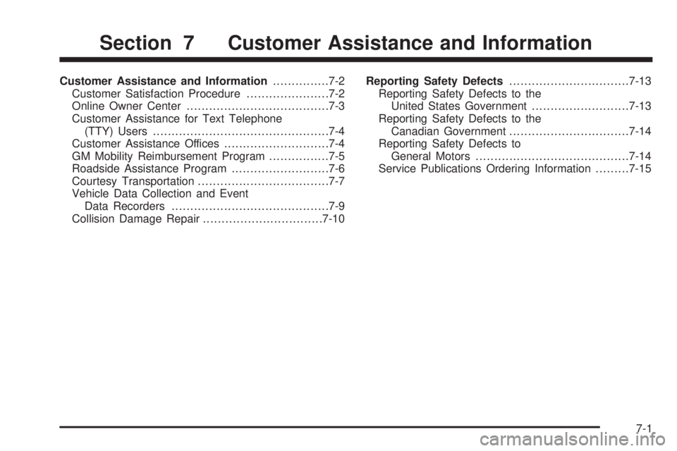 GMC SIERRA 1500 2006  Owners Manual Customer Assistance and Information...............7-2
Customer Satisfaction Procedure......................7-2
Online Owner Center......................................7-3
Customer Assistance for Text