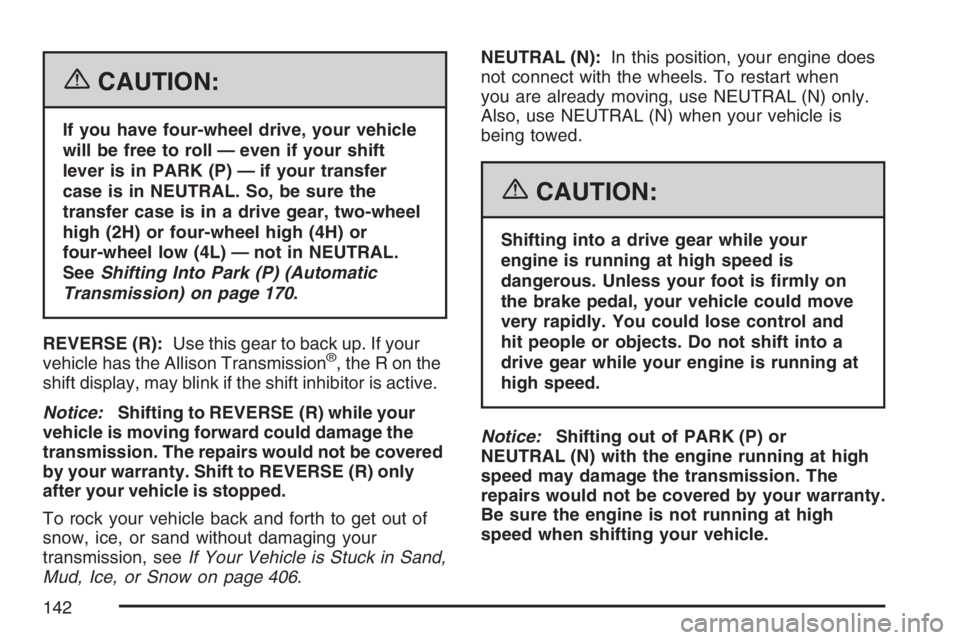 GMC SIERRA CLASSIC 2007 Owners Manual {CAUTION:
If you have four-wheel drive, your vehicle
will be free to roll — even if your shift
lever is in PARK (P) — if your transfer
case is in NEUTRAL. So, be sure the
transfer case is in a dri GMC SIERRA CLASSIC 2007 Owners Manual {CAUTION:
If you have four-wheel drive, your vehicle
will be free to roll — even if your shift
lever is in PARK (P) — if your transfer
case is in NEUTRAL. So, be sure the
transfer case is in a dri