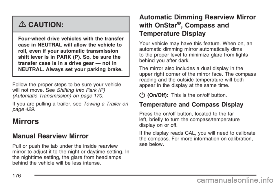 GMC SIERRA CLASSIC 2007 Owners Manual {CAUTION:
Four-wheel drive vehicles with the transfer
case in NEUTRAL will allow the vehicle to
roll, even if your automatic transmission
shift lever is in PARK (P). So, be sure the
transfer case is i GMC SIERRA CLASSIC 2007 Owners Manual {CAUTION:
Four-wheel drive vehicles with the transfer
case in NEUTRAL will allow the vehicle to
roll, even if your automatic transmission
shift lever is in PARK (P). So, be sure the
transfer case is i