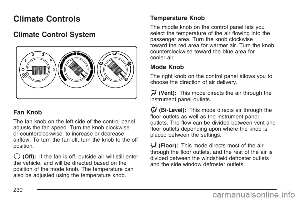 GMC SIERRA CLASSIC 2007  Owners Manual Climate Controls
Climate Control System
Fan Knob
The fan knob on the left side of the control panel
adjusts the fan speed. Turn the knob clockwise
or counterclockwise, to increase or decrease
air�ow. 