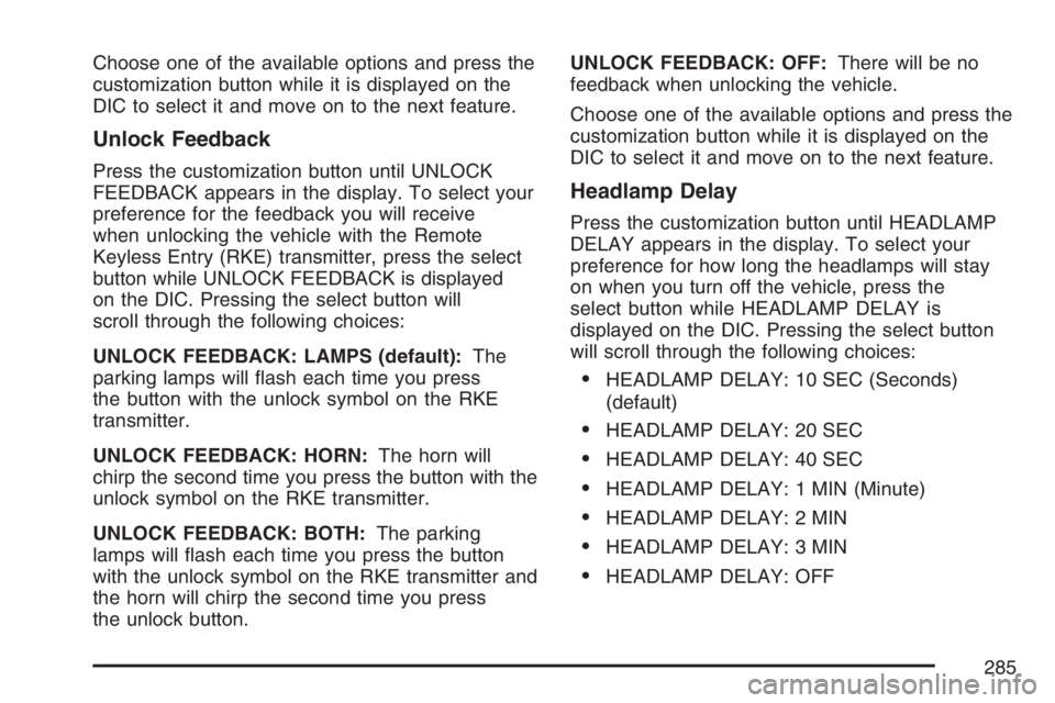 GMC SIERRA CLASSIC 2007  Owners Manual Choose one of the available options and press the
customization button while it is displayed on the
DIC to select it and move on to the next feature.
Unlock Feedback
Press the customization button unt