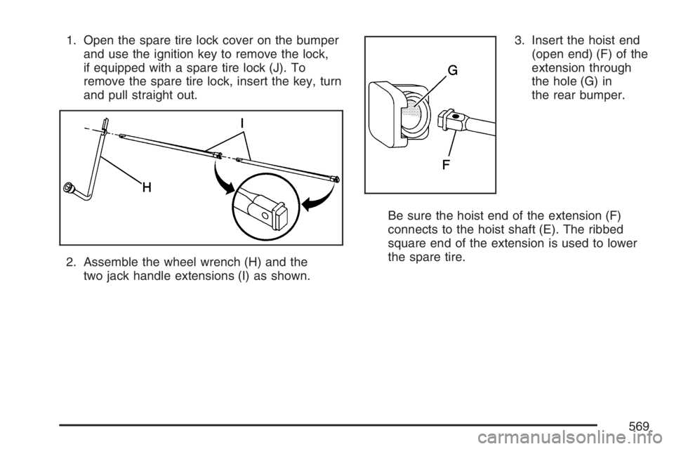 GMC SIERRA CLASSIC 2007 Owners Manual 1. Open the spare tire lock cover on the bumper
and use the ignition key to remove the lock,
if equipped with a spare tire lock (J). To
remove the spare tire lock, insert the key, turn
and pull straig GMC SIERRA CLASSIC 2007 Owners Manual 1. Open the spare tire lock cover on the bumper
and use the ignition key to remove the lock,
if equipped with a spare tire lock (J). To
remove the spare tire lock, insert the key, turn
and pull straig