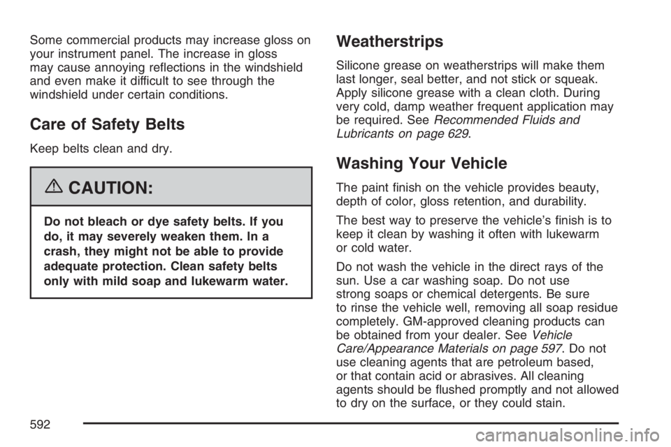 GMC SIERRA CLASSIC 2007  Owners Manual Some commercial products may increase gloss on
your instrument panel. The increase in gloss
may cause annoying re�ections in the windshield
and even make it difficult to see through the
windshield und