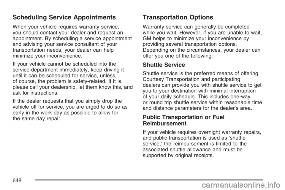 GMC SIERRA CLASSIC 2007  Owners Manual Scheduling Service Appointments
When your vehicle requires warranty service,
you should contact your dealer and request an
appointment. By scheduling a service appointment
and advising your service co