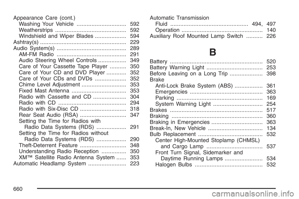 GMC SIERRA CLASSIC 2007  Owners Manual Appearance Care (cont.)
Washing Your Vehicle.............................. 592
Weatherstrips........................................... 592
Windshield and Wiper Blades................... 594
Ashtray(s