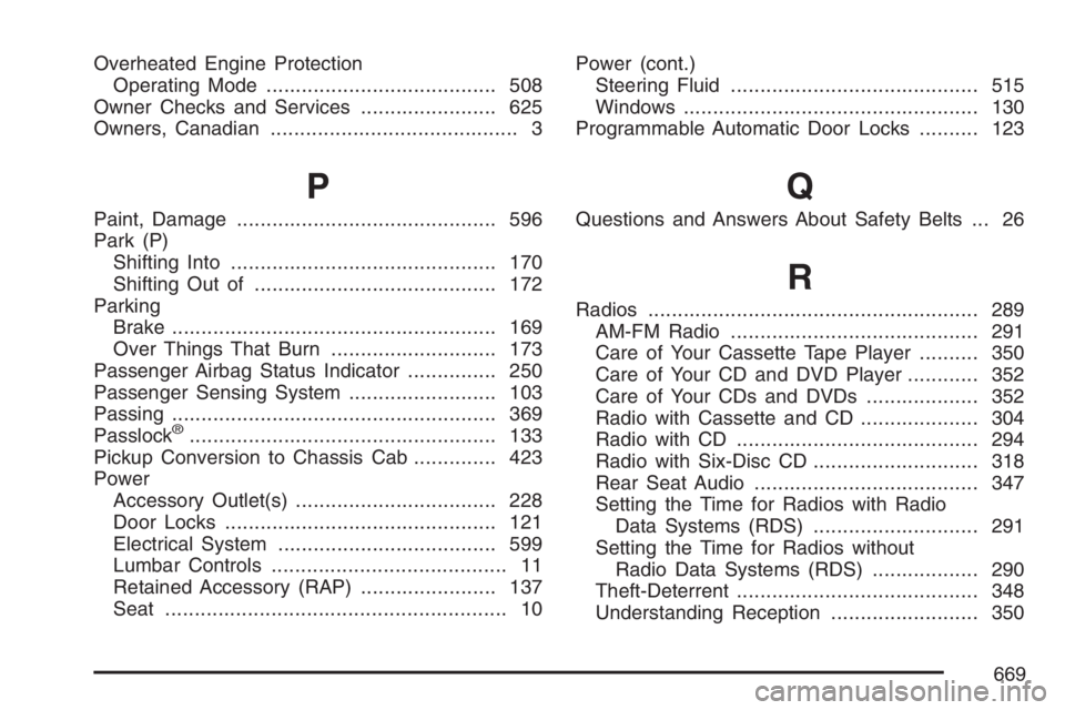 GMC SIERRA CLASSIC 2007  Owners Manual Overheated Engine Protection
Operating Mode....................................... 508
Owner Checks and Services....................... 625
Owners, Canadian.......................................... 3