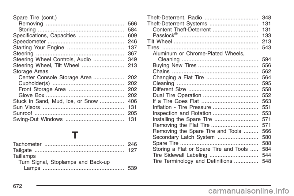 GMC SIERRA CLASSIC 2007  Owners Manual Spare Tire (cont.)
Removing................................................ 566
Storing..................................................... 584
Speci�cations, Capacities............................ 6