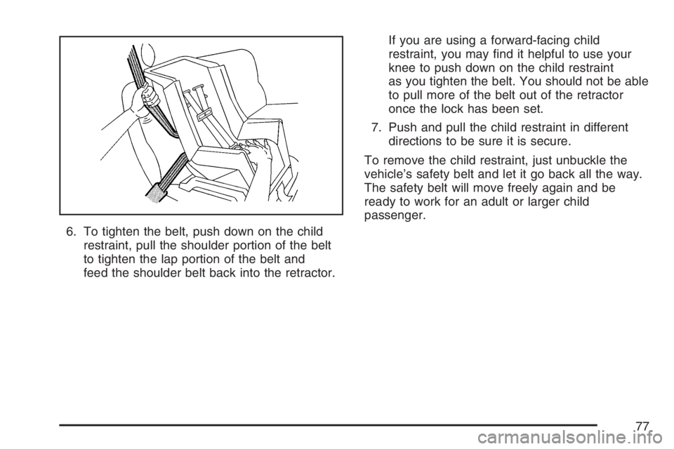 GMC SIERRA CLASSIC 2007 Manual PDF 6. To tighten the belt, push down on the child
restraint, pull the shoulder portion of the belt
to tighten the lap portion of the belt and
feed the shoulder belt back into the retractor.If you are usi GMC SIERRA CLASSIC 2007 Manual PDF 6. To tighten the belt, push down on the child
restraint, pull the shoulder portion of the belt
to tighten the lap portion of the belt and
feed the shoulder belt back into the retractor.If you are usi