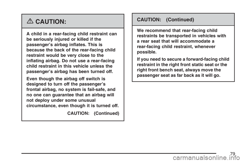 GMC SIERRA CLASSIC 2007 Manual PDF {CAUTION:
A child in a rear-facing child restraint can
be seriously injured or killed if the
passenger’s airbag in�ates. This is
because the back of the rear-facing child
restraint would be very clo