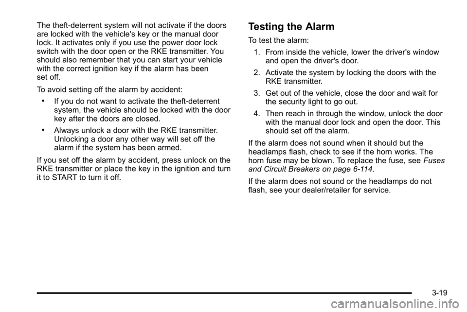 GMC SIERRA DENALI 2010 Owners Manual The theft-deterrent system will not activate if the doors
are locked with the vehicle's key or the manual door
lock. It activates only if you use the power door lock
switch with the door open or t GMC SIERRA DENALI 2010 Owners Manual The theft-deterrent system will not activate if the doors
are locked with the vehicle's key or the manual door
lock. It activates only if you use the power door lock
switch with the door open or t
