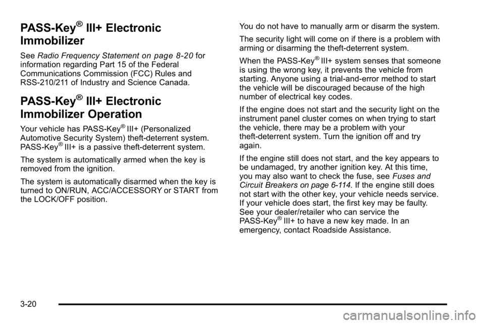 GMC SIERRA DENALI 2010 Owners Manual PASS-Key®III+ Electronic
Immobilizer
See Radio Frequency Statementon page 8‑20for
information regarding Part 15 of the Federal
Communications Commission (FCC) Rules and
RSS-210/211 of Industry and GMC SIERRA DENALI 2010 Owners Manual PASS-Key®III+ Electronic
Immobilizer
See Radio Frequency Statementon page 8‑20for
information regarding Part 15 of the Federal
Communications Commission (FCC) Rules and
RSS-210/211 of Industry and