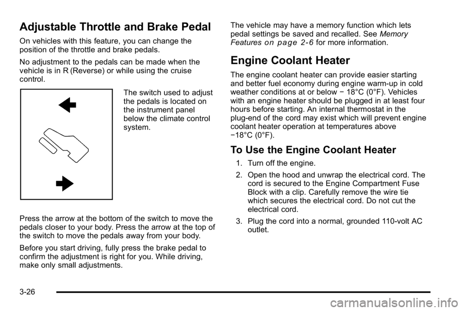 GMC SIERRA DENALI 2010  Owners Manual Adjustable Throttle and Brake Pedal
On vehicles with this feature, you can change the
position of the throttle and brake pedals.
No adjustment to the pedals can be made when the
vehicle is in R (Rever