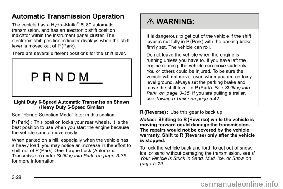GMC SIERRA DENALI 2010  Owners Manual Automatic Transmission Operation
The vehicle has a Hydra-Matic®6L80 automatic
transmission, and has an electronic shift position
indicator within the instrument panel cluster. The
electronic shift po
