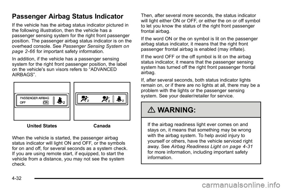 GMC SIERRA DENALI 2010 Owners Manual Passenger Airbag Status Indicator
If the vehicle has the airbag status indicator pictured in
the following illustration, then the vehicle has a
passenger sensing system for the right front passenger
p GMC SIERRA DENALI 2010 Owners Manual Passenger Airbag Status Indicator
If the vehicle has the airbag status indicator pictured in
the following illustration, then the vehicle has a
passenger sensing system for the right front passenger
p