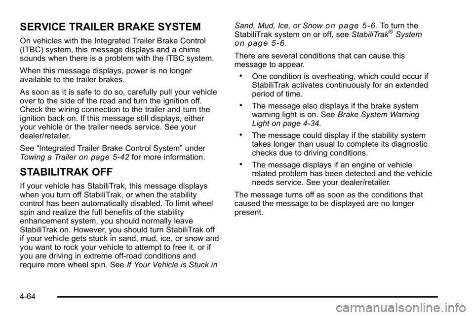 GMC SIERRA DENALI 2010  Owners Manual SERVICE TRAILER BRAKE SYSTEM
On vehicles with the Integrated Trailer Brake Control
(ITBC) system, this message displays and a chime
sounds when there is a problem with the ITBC system.
When this messa