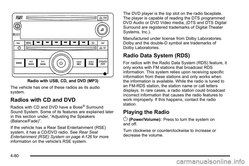 GMC SIERRA DENALI 2010  Owners Manual Radio with USB, CD, and DVD (MP3)
The vehicle has one of these radios as its audio
system.
Radios with CD and DVD
Radios with CD and DVD have a Bose®Surround
Sound System. Some of its features are ex