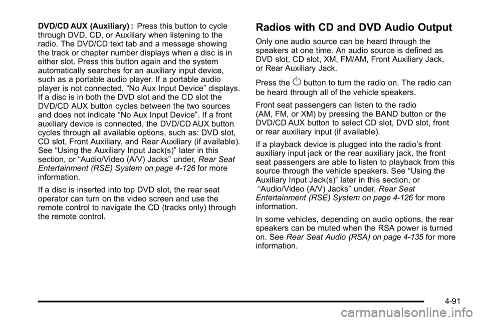 GMC SIERRA DENALI 2010  Owners Manual DVD/CD AUX (Auxiliary) :Press this button to cycle
through DVD, CD, or Auxiliary when listening to the
radio. The DVD/CD text tab and a message showing
the track or chapter number displays when a disc