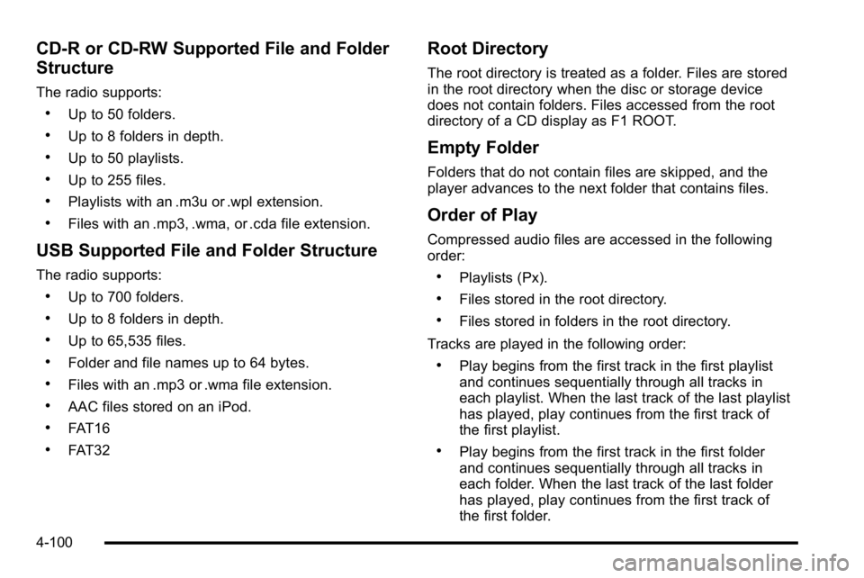 GMC SIERRA DENALI 2010  Owners Manual CD‐R or CD‐RW Supported File and Folder
Structure
The radio supports:
.Up to 50 folders.
.Up to 8 folders in depth.
.Up to 50 playlists.
.Up to 255 files.
.Playlists with an .m3u or .wpl extension