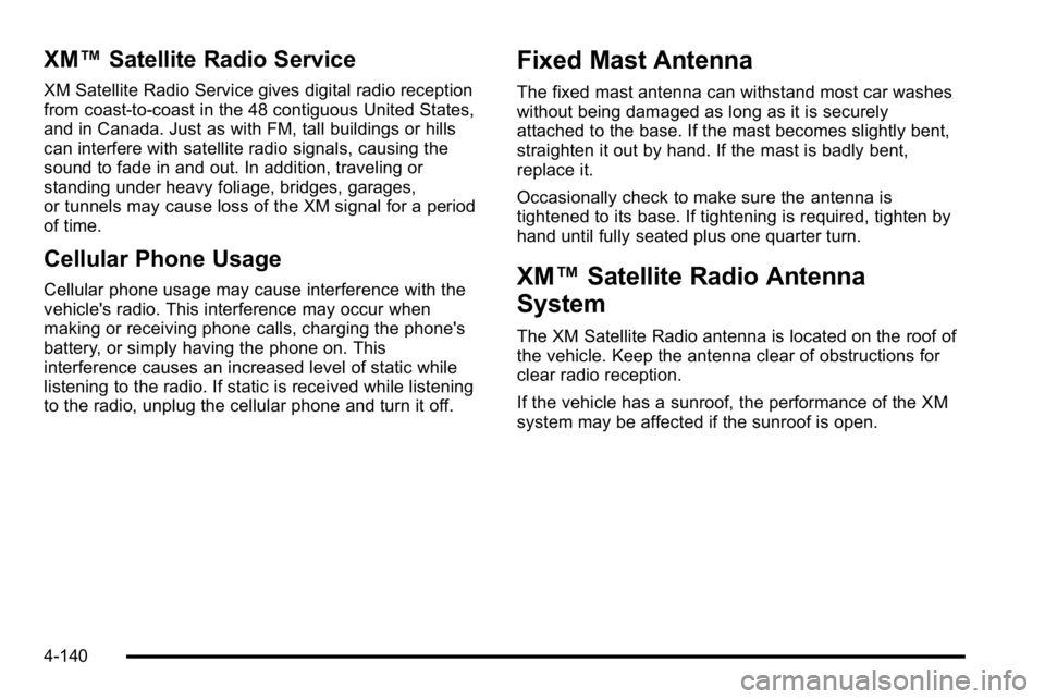 GMC SIERRA DENALI 2010 Owners Manual XM™Satellite Radio Service
XM Satellite Radio Service gives digital radio reception
from coast-to-coast in the 48 contiguous United States,
and in Canada. Just as with FM, tall buildings or hills
ca GMC SIERRA DENALI 2010 Owners Manual XM™Satellite Radio Service
XM Satellite Radio Service gives digital radio reception
from coast-to-coast in the 48 contiguous United States,
and in Canada. Just as with FM, tall buildings or hills
ca