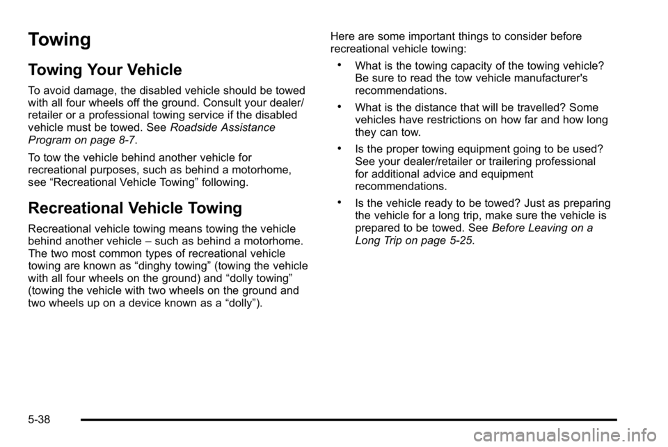 GMC SIERRA DENALI 2010 Owners Manual Towing
Towing Your Vehicle
To avoid damage, the disabled vehicle should be towed
with all four wheels off the ground. Consult your dealer/
retailer or a professional towing service if the disabled
veh GMC SIERRA DENALI 2010 Owners Manual Towing
Towing Your Vehicle
To avoid damage, the disabled vehicle should be towed
with all four wheels off the ground. Consult your dealer/
retailer or a professional towing service if the disabled
veh