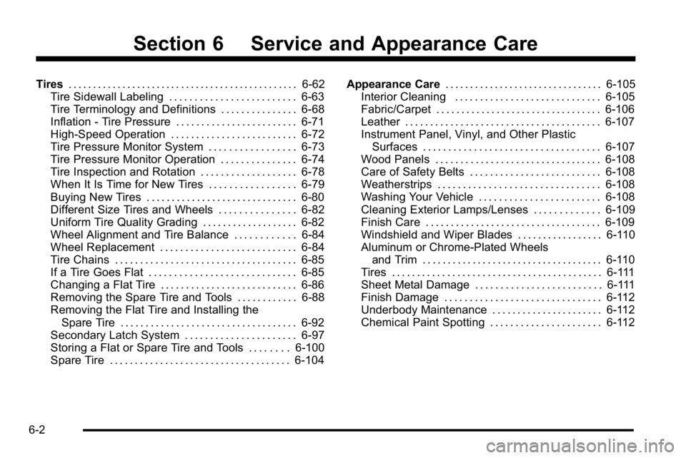 GMC SIERRA DENALI 2010  Owners Manual Section 6 Service and Appearance Care
Tires. . . . . . . . . . . . . . . . . . . . . . . . . . . . . . . . . . . . . . . . . . . . . . . 6-62
Tire Sidewall Labeling . . . . . . . . . . . . . . . . . .