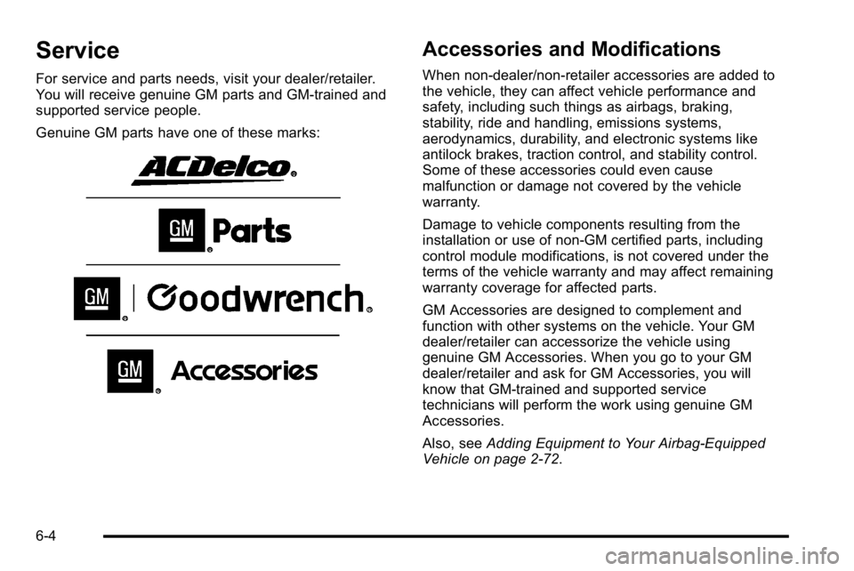 GMC SIERRA DENALI 2010  Owners Manual Service
For service and parts needs, visit your dealer/retailer.
You will receive genuine GM parts and GM-trained and
supported service people.
Genuine GM parts have one of these marks:
Accessories an