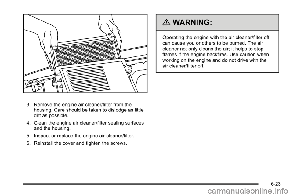 GMC SIERRA DENALI 2010  Owners Manual 3. Remove the engine air cleaner/filter from thehousing. Care should be taken to dislodge as little
dirt as possible.
4. Clean the engine air cleaner/filter sealing surfaces and the housing.
5. Inspec