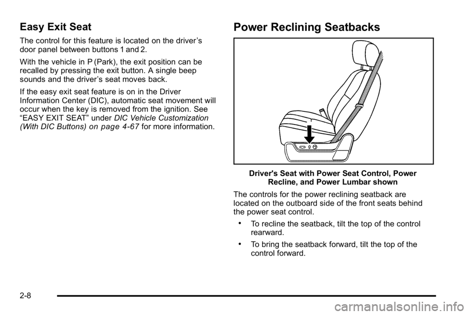 GMC SIERRA DENALI 2010 Service Manual Easy Exit Seat
The control for this feature is located on the driver’s
door panel between buttons 1 and 2.
With the vehicle in P (Park), the exit position can be
recalled by pressing the exit button GMC SIERRA DENALI 2010 Service Manual Easy Exit Seat
The control for this feature is located on the driver’s
door panel between buttons 1 and 2.
With the vehicle in P (Park), the exit position can be
recalled by pressing the exit button